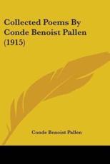 Collected Poems by Conde Benoist Pallen (1915) - Conde Benoist Pallen (author)