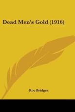 Dead Men's Gold (1916) - Roy Bridges