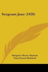 Sergeant Jane (1920) - Matlack, Margaret Moore/ Bickford, Nana French (ILT)