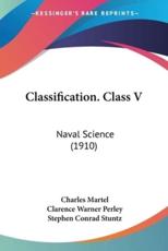 Classification. Class V - Charles Martel, Clarence Warner Perley (foreword)