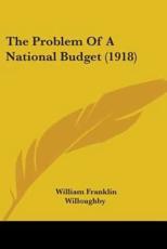 The Problem of a National Budget (1918) - Willoughby, William Franklin