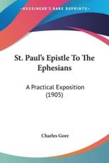St. Paul's Epistle to the Ephesians - Gore, Charles