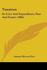 Taxation - Samuel Morton Peto (author)
