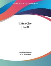 China Clay (1922) - Blakemore, Trevor/ Mcarthur, F. M. (ILT)