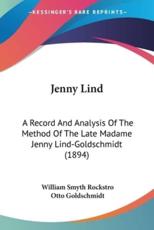 Jenny Lind - William Smyth Rockstro (author), Otto Goldschmidt (editor)