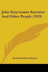 John Stuyvesant Ancestor And Other People (1919) - Alvin Saunders Johnson (author)