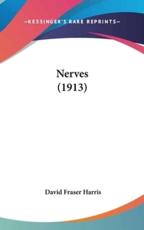 Nerves (1913) - David Fraser Harris (author)