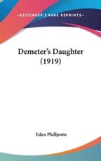 Demeter's Daughter (1919) - Eden Phillpotts (author)