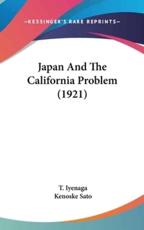 Japan And The California Problem (1921) - T Iyenaga, Kenoske Sato
