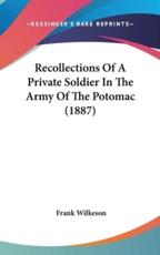 Recollections of a Private Soldier in the Army of the Potomac (1887)