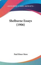 Shelburne Essays (1906) - Paul Elmer More (editor)