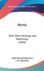 Myrtis - Lydia Howard Sigourney, L H Sigourney
