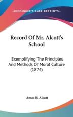 Record Of Mr. Alcott's School - Amos B Alcott