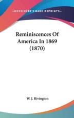 Reminiscences Of America In 1869 (1870) - W J Rivington
