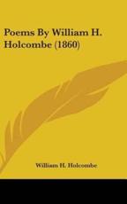 Poems By William H. Holcombe (1860) - William H Holcombe