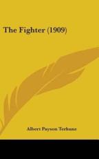 The Fighter (1909) - Albert Payson Terhune (author)