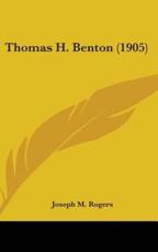Thomas H. Benton (1905) - Joseph M Rogers (author)