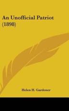 An Unofficial Patriot (1898) - Helen H Gardener (author)