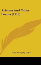 Arizona And Other Poems (1919) - Elise Pumpelly Cabot (author)