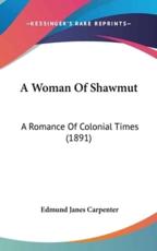 A Woman Of Shawmut - Edmund Janes Carpenter (author)