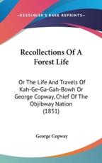 Recollections Of A Forest Life - George Copway (author)
