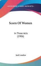 Scorn Of Women - Jack London (author)