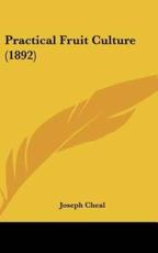Practical Fruit Culture (1892) - Joseph Cheal (author)