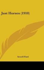 Just Horses (1910) - Sewell Ford (author)