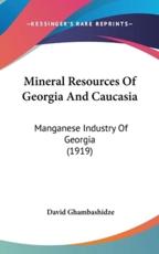 Mineral Resources Of Georgia And Caucasia - David Ghambashidze