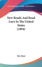 New Roads And Road Laws In The United States (1894) - Roy Stone (author)