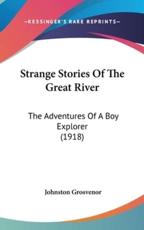 Strange Stories Of The Great River - Johnston Grosvenor (author)
