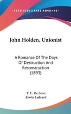 John Holden, Unionist - T C De Leon, Erwin Ledyard (illustrator)