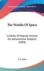 The Worlds Of Space - J E Gore (author)