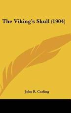 The Viking's Skull (1904) - John R Carling (author)