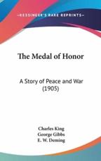 The Medal of Honor - Charles King (author), George Gibbs (illustrator), E W Deming (illustrator)