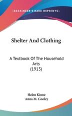 Shelter And Clothing - Helen Kinne (author), Anna M Cooley (author)