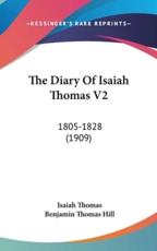 The Diary Of Isaiah Thomas V2 - Isaiah Thomas (editor), Benjamin Thomas Hill (editor)