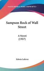 Sampson Rock of Wall Street - Edwin Lefevre