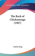 The Rock of Chickamauga (1907) - Charles King (author)
