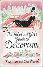 The Fabulous Girl's Guide to Decorum
