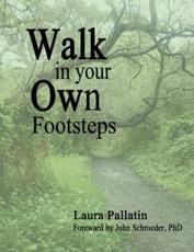 Walk In Your Own Footsteps - Pallatin, Laura