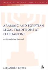 The Aramaic and Egyptian Legal Traditions at Elephantine: An Egyptological Approach - Botta, Alejandro