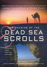 The Meaning of the Dead Sea Scrolls - Flint, Peter