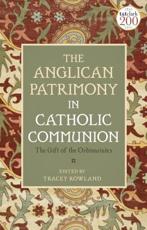 The Anglican Patrimony in Catholic Communion - Tracey Rowland (editor)