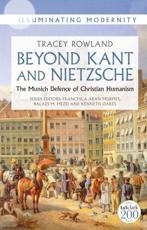 Beyond Kant and Nietzsche - Tracey Rowland