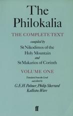 The Philokalia, Volume 1: The Complete Text; Compiled by St. Nikodimos of the Holy Mountain & St. Markarios of Corinth - Makarios, Nicodemus, Kallistos, G. E. H. Palmer, Philip Sherrard