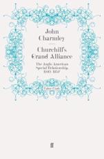 Churchill's Grand Alliance - Charmley, John