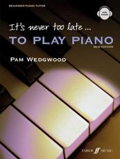 It's Never Too Late to Play Piano - Pamela Wedgwood