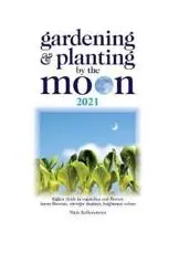 Gardening and Planting by the Moon 2021