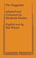 The Haggadah - Elizabeth Swados, Elie Wiesel